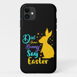 Did Some Bunny Say Easter iPhone 11 Case