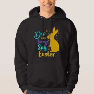 Did Some Bunny Say Easter Hoodie