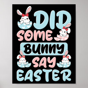 Did Some Bunny Say Easter Poster