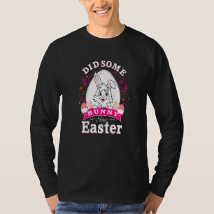 Did Some Bunny Say Easter Pun  1 T-Shirt