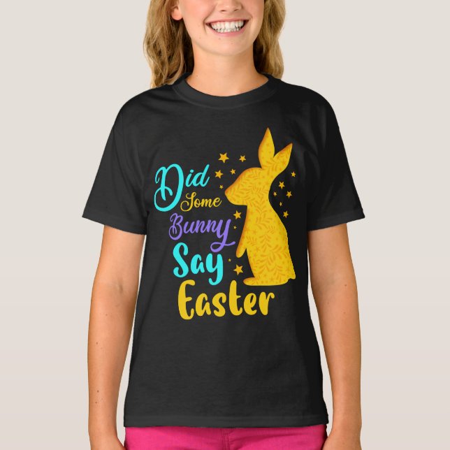 Did Some Bunny Say Easter T-Shirt (Front)