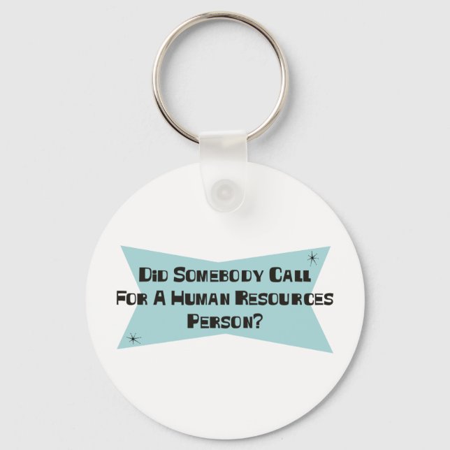 Did Somebody Call For A Human Resources Person Key Ring (Front)