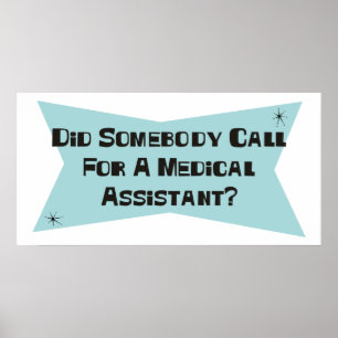 Did Somebody Call For A Medical Assistant Poster