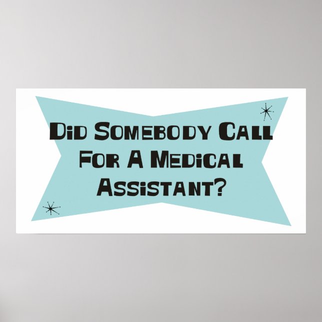 Did Somebody Call For A Medical Assistant Poster (Front)