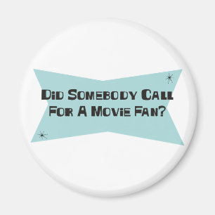 Did Somebody Call For A Movie Fan Magnet