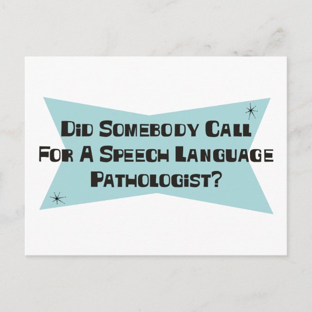 Did Somebody Call For A Speech Language Pathologis Postcard (Front)
