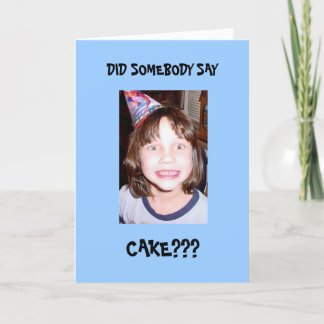DID SOMEBODY SAY, CAKE?? CARD