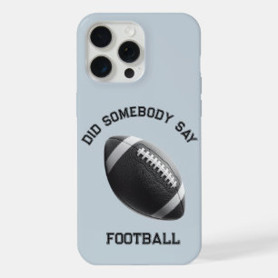 Did Somebody Say Football iPhone 15 Pro Max Case