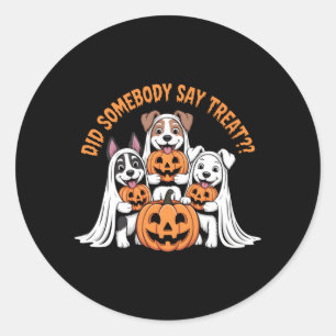 Did Somebody Say Treat Funny Halloween Dog Ghost Classic Round Sticker