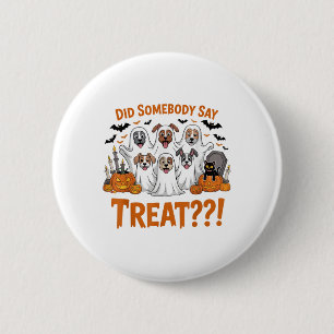 Did Somebody Say Treat Ghost Dogs Halloween Costum 6 Cm Round Badge
