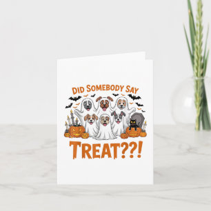 Did Somebody Say Treat Ghost Dogs Halloween Costum Card