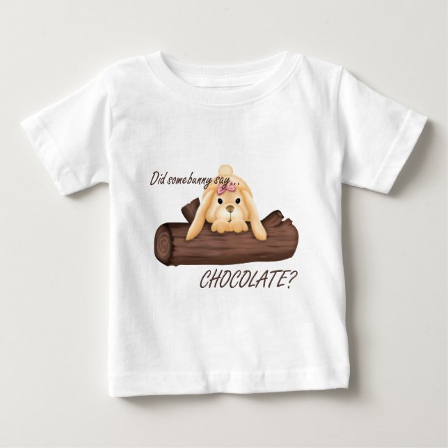 Did Somebunny Say CHOCOLATE Infant T-Shirt (Front)