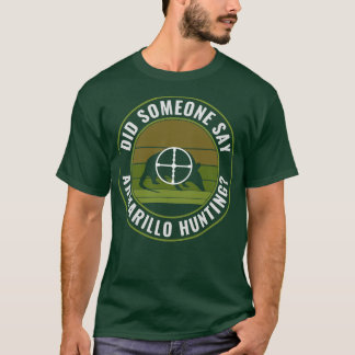 Did Someone Say Armadillo Hunting Funny Armadillo T-Shirt