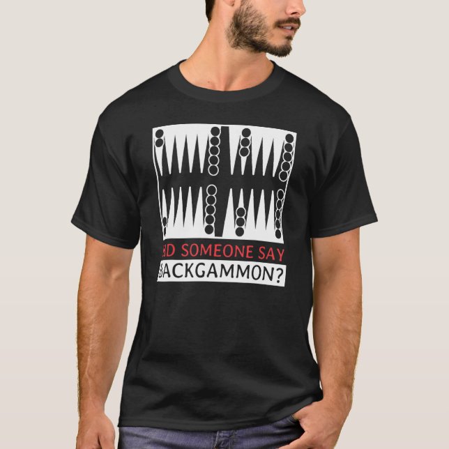 Did Someone Say Backgammon  Player Funny T-Shirt (Front)