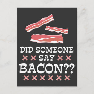 Did Someone Say Bacon - Humour Sayings School Postcard