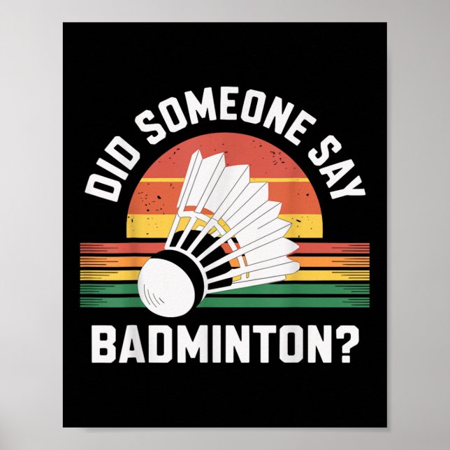Did Someone Say Badminton Funny Shuttle  Poster (Front)