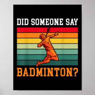 Did Someone Say Badminton Poster