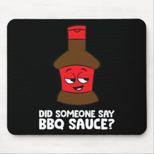 Did Someone Say Bbq Sauce Grilling Meat Rbecue Sau Mouse Pad