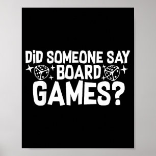 Did Someone Say Board Games_ Funny Boardgame Poster
