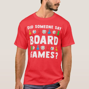 Did Someone Say Board Games Funny Gamer Men Women  T-Shirt