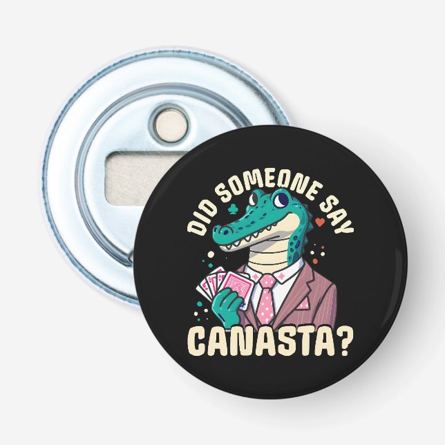 Did Someone Say Canasta Bottle Opener (Front)