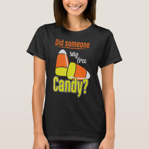 Did Someone Say Candy  Lazy Halloween Costume Part T-Shirt