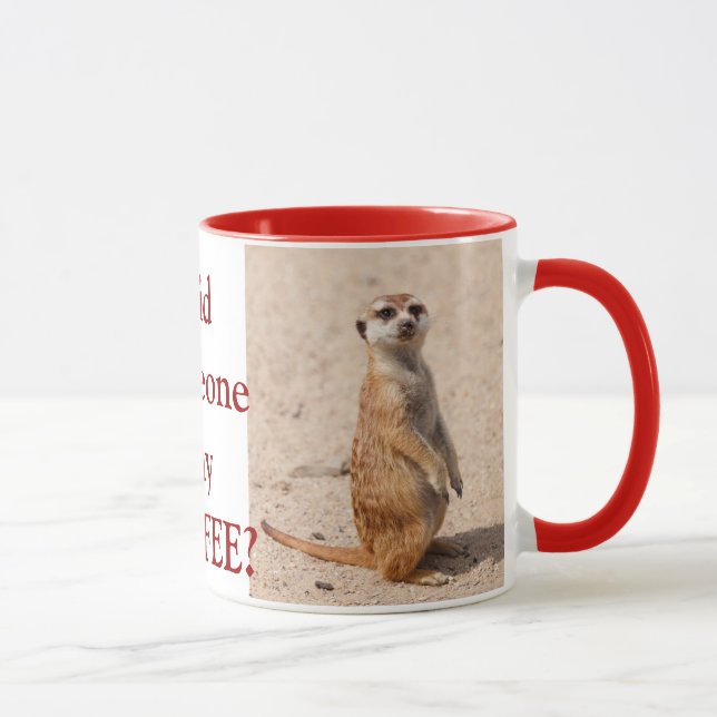 Did Someone Say Coffee? Meerkat Coffee Mug (Right)