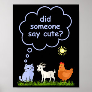 Did Someone Say Cute - Farm Cat, Goat And Chicken Poster