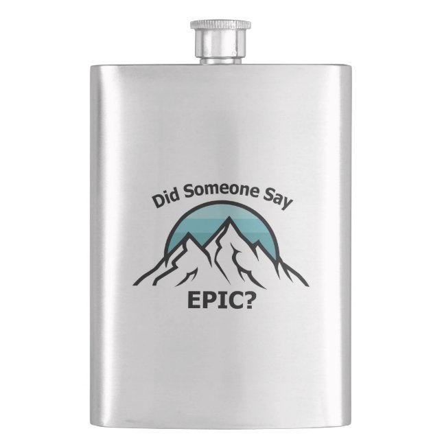 Did Someone Say Epic? Hip Flask (Front)