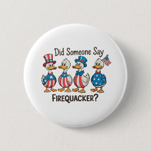 Did Someone Say Firequacker Duck 250th Anniversary 6 Cm Round Badge