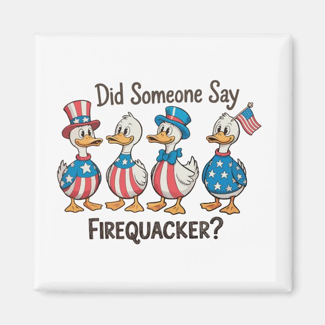 Did Someone Say Firequacker Duck 250th Anniversary Magnet (Front)