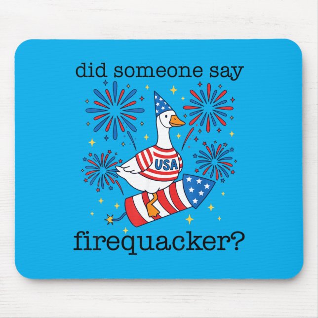 Did Someone Say Firequacker Funny Goose 4th Of Mouse Pad (Front)