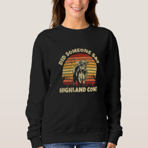 Did someone say highland cow Quote for a Highland  Sweatshirt