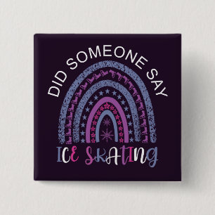 Did Someone Say Ice Skating 15 Cm Square Badge