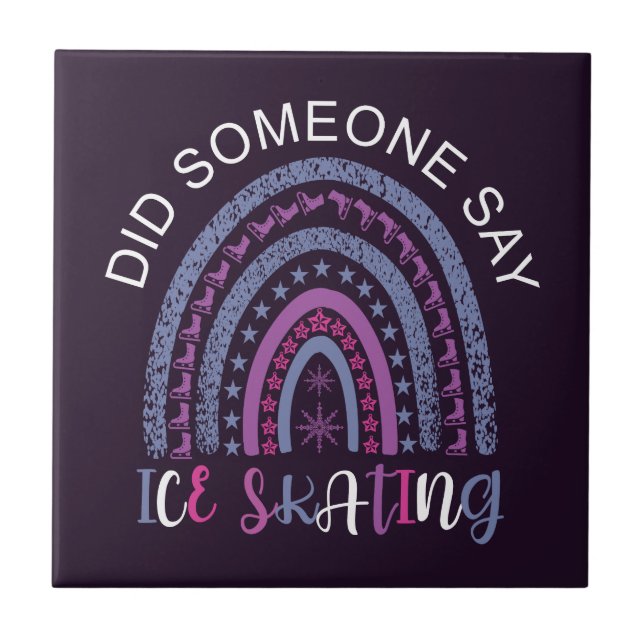 Did Someone Say Ice Skating Ceramic Tile (Front)