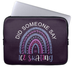 Did Someone Say Ice Skating Laptop Sleeve