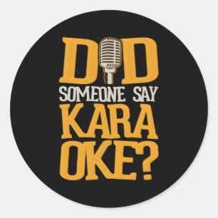 Did Someone Say Karaoke Classic Round Sticker