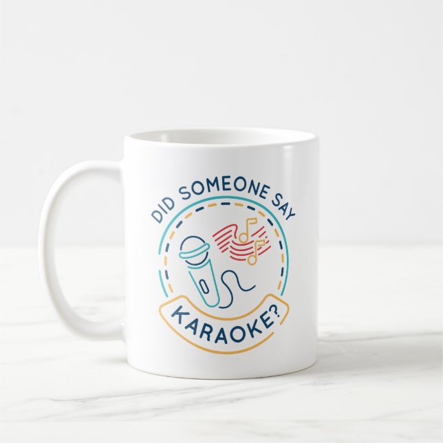 Did Someone Say Karaoke Coffee Mug (Left)