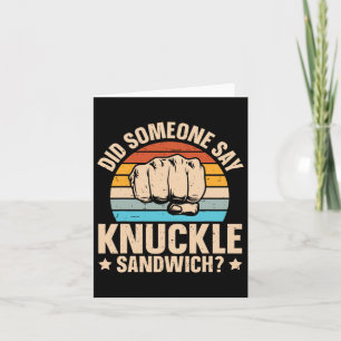 Did Someone Say Knuckle Sandwich Card