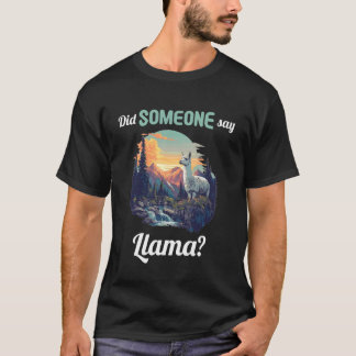 Did Someone say Llama Llamas Llama T-Shirt