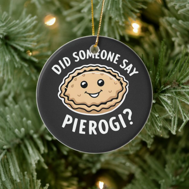 Did Someone Say Pierogi Polish Dish  Ceramic Ornament (Tree)