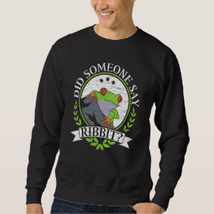 Did Someone Say Ribbit Red Eyed Tree Frog Amphibia Sweatshirt