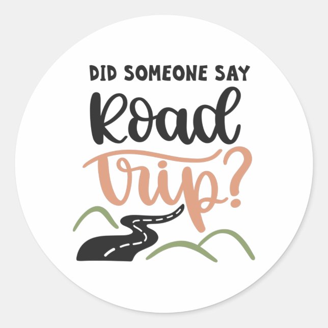Did someone say road trip classic round sticker (Front)