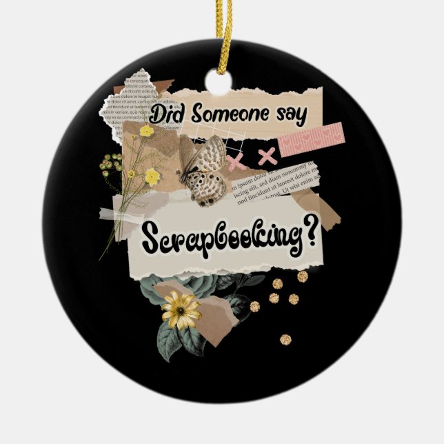 Did Someone Say Scrapbooking Lovers Paper Arts Hob Ceramic Ornament (Front)
