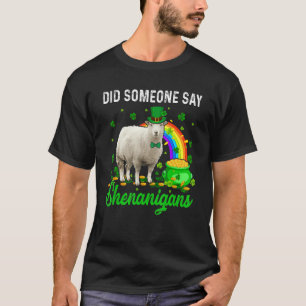 Did Someone Say Shenanigans Happy Patrick's Day Sh T-Shirt