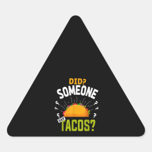 Did Someone Say Tacos Funny Taco Lover Party Gift Triangle Sticker