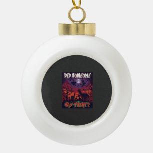 Did Someone Say Treat Halloween Alpaca Witch Moon Ceramic Ball Christmas Ornament