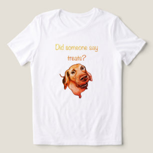 Did Someone Say Treats? Funny Dog Tri-Blend Shirt