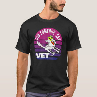 Did Someone Say Vet  Cat Veterinarian Pet Owner gi T-Shirt