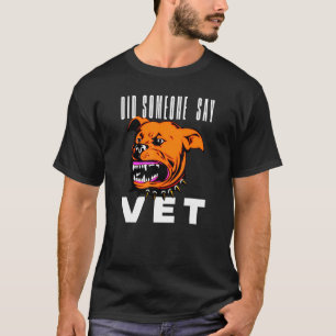Did Someone Say Vet  Pet Cat Dog  Scary costume 9 T-Shirt